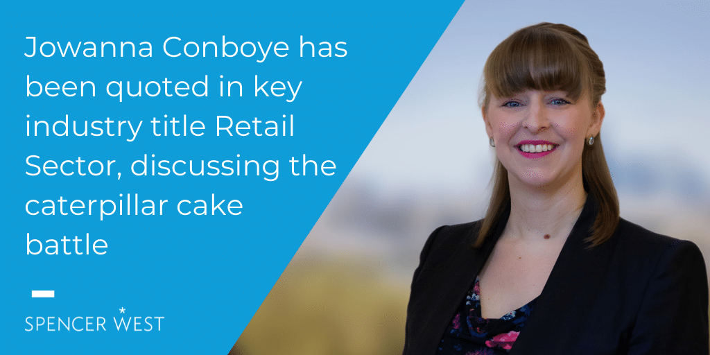 Jowanna Conboye has been quoted in key industry title Retail Sector, discussing the caterpillar cake battle